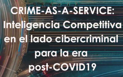 CRIME-AS-A-SERVICE: Inteligencia Competitiva en el lado cibercriminal para la era post-COVID19