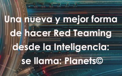 Una nueva y mejor forma de hacer Red Team desde la Inteligencia: se llama: Planets©